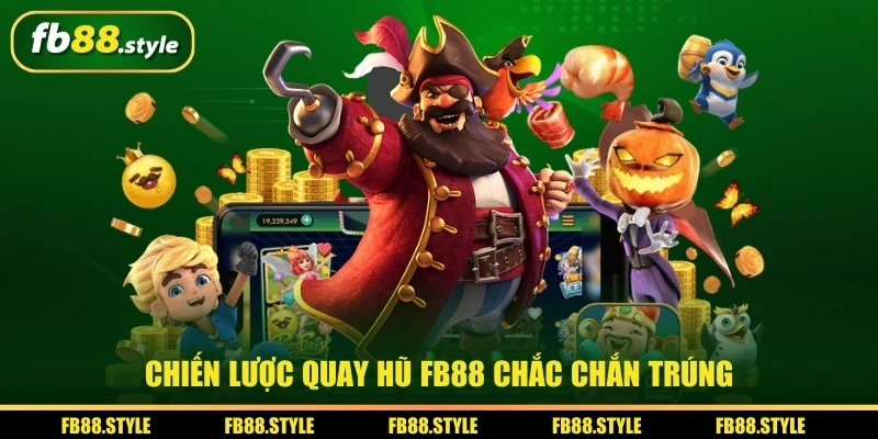 Quay Hũ FB88 Tips Cơ Bản Cho Người Lần Đầu Trải Nghiệm 3 Chiến lược quay hũ FB88 chắc chắn trúng