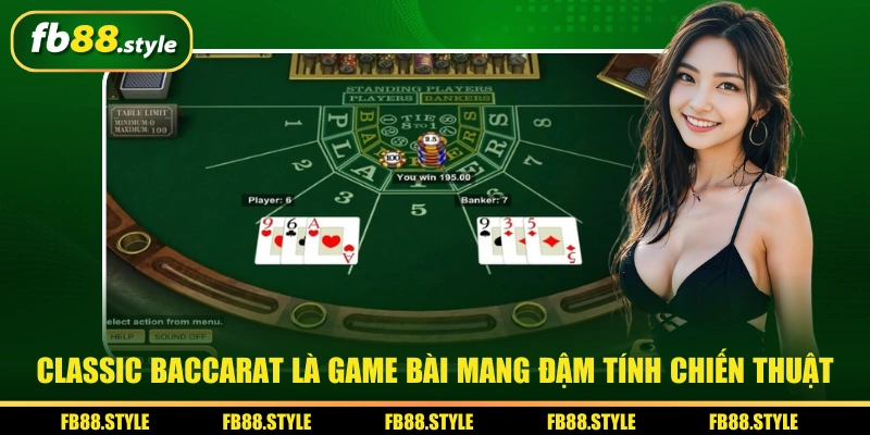 Classic Baccarat - Casino Trực Tuyến Hấp Dẫn Người Chơi 1 Classic Baccarat là game bài mang đậm tính chiến thuật