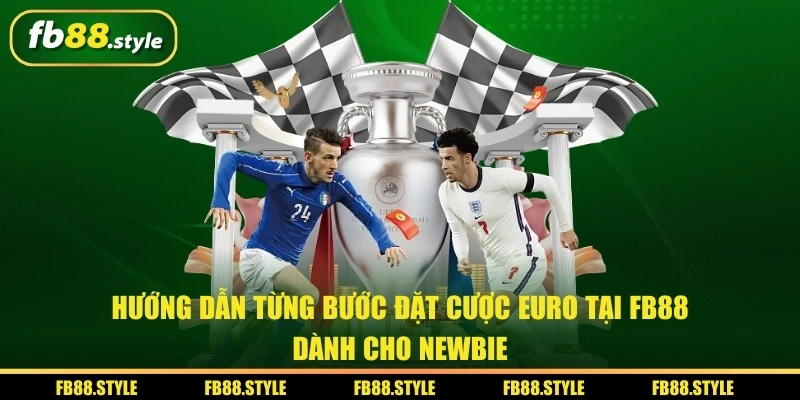 Đặt Cược Euro tại FB88 - Hướng Dẫn Chi Tiết Dành Cho Newbie 1 Hướng dẫn từng bước đặt cược Euro tại FB88 dành cho newbie