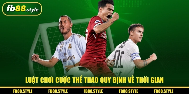 Tìm Hiểu Luật Chơi Cược Thể Thao Chi Tiết Từ A - Z 3 Luật chơi cược thể thao quy định về thời gian