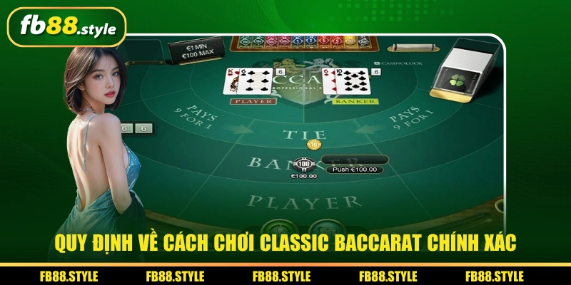 Classic Baccarat - Casino Trực Tuyến Hấp Dẫn Người Chơi 2 Quy định về cách chơi Classic Baccarat chính xác