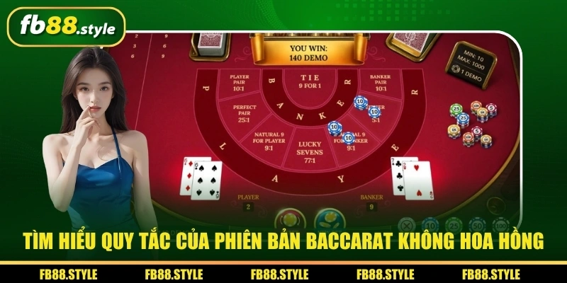 Baccarat Không Hoa Hồng - Quy Tắc, Tỷ Lệ Trả Thưởng Hấp Dẫn 2 Tìm hiểu quy tắc của phiên bản baccarat không hoa hồng