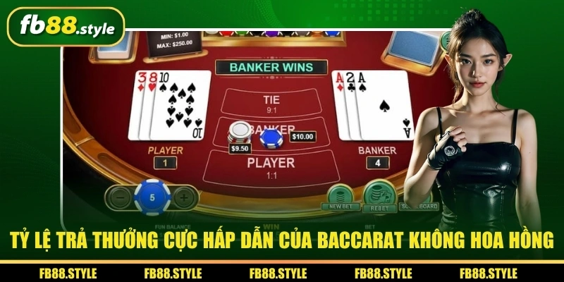 Baccarat Không Hoa Hồng - Quy Tắc, Tỷ Lệ Trả Thưởng Hấp Dẫn 3 Tỷ lệ trả thưởng cực hấp dẫn của baccarat không hoa hồng